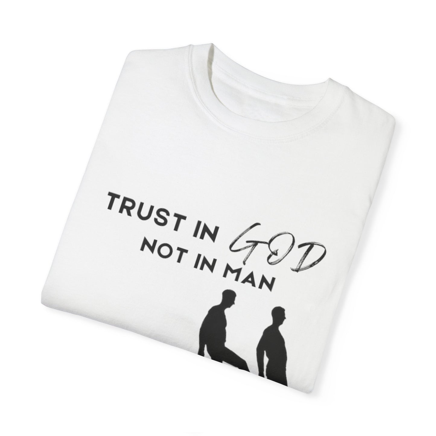Trust God Unisex Garment-Dyed T-shirt -