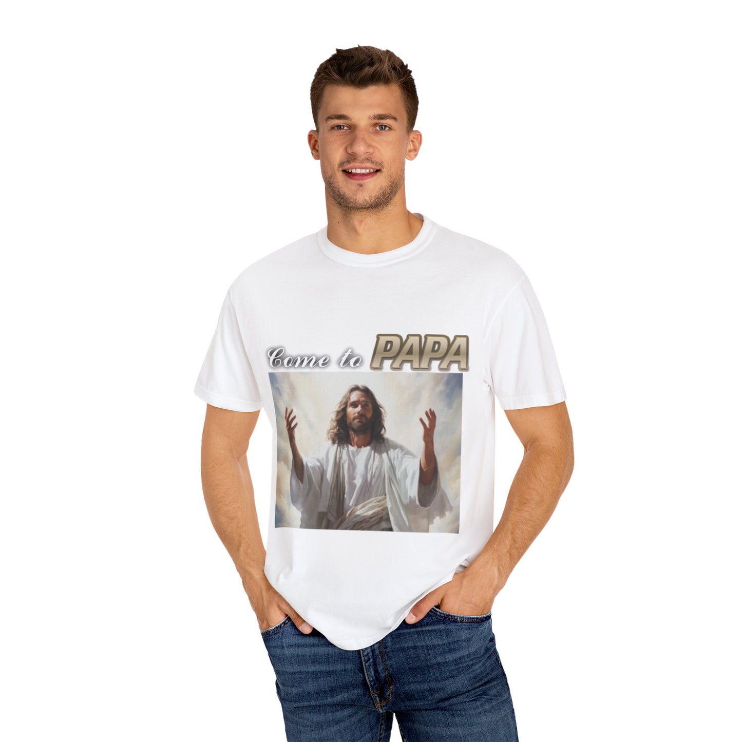 "Come to Papa" Unisex Garment-Dyed T-shirt - John 14:6