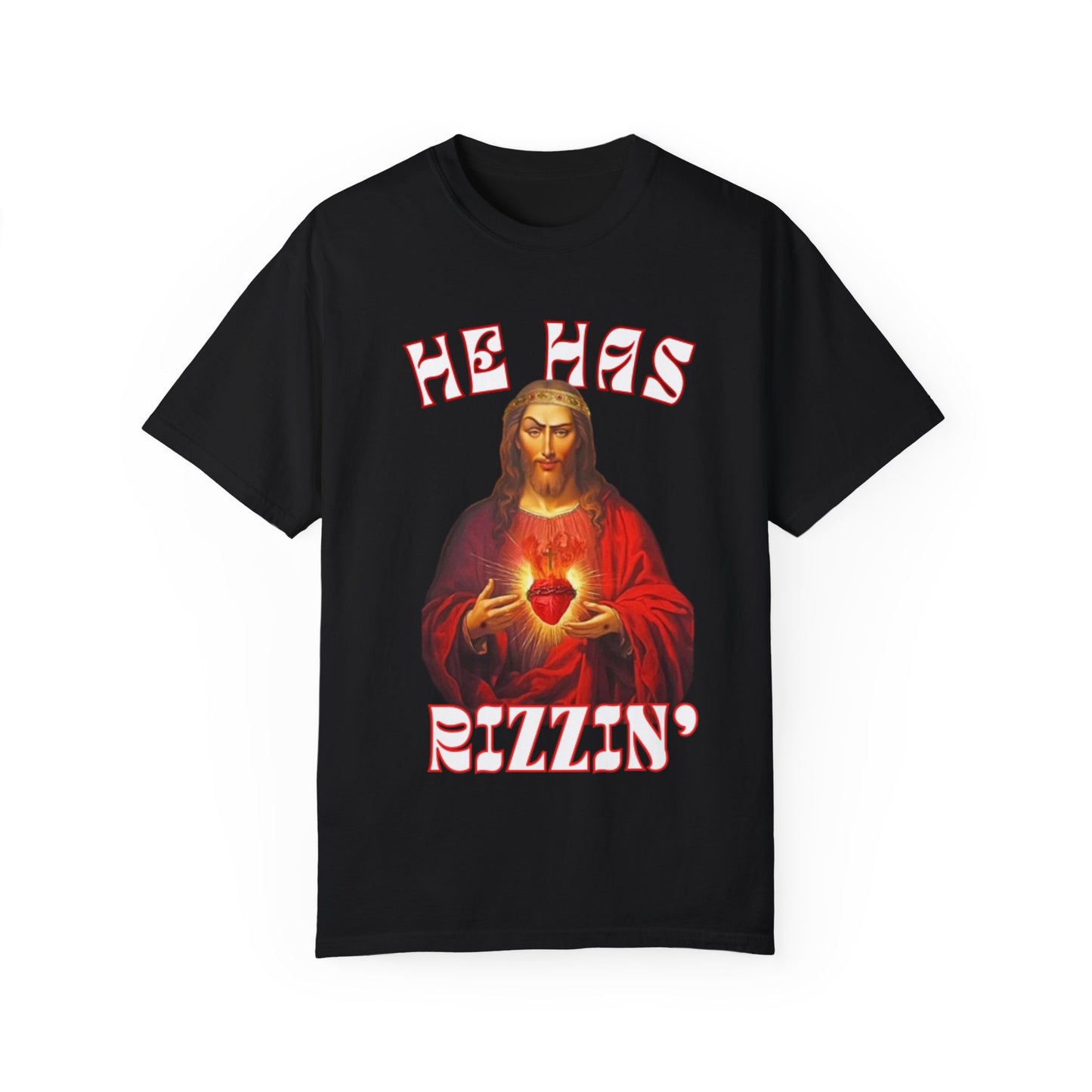 He Has Rizzlin' Unisex Garment-Dyed T-Shirt - Matthew 23:6