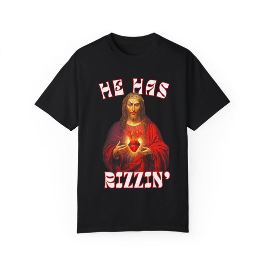 He Has Rizzlin' Unisex Garment-Dyed T-Shirt - Matthew 23:6